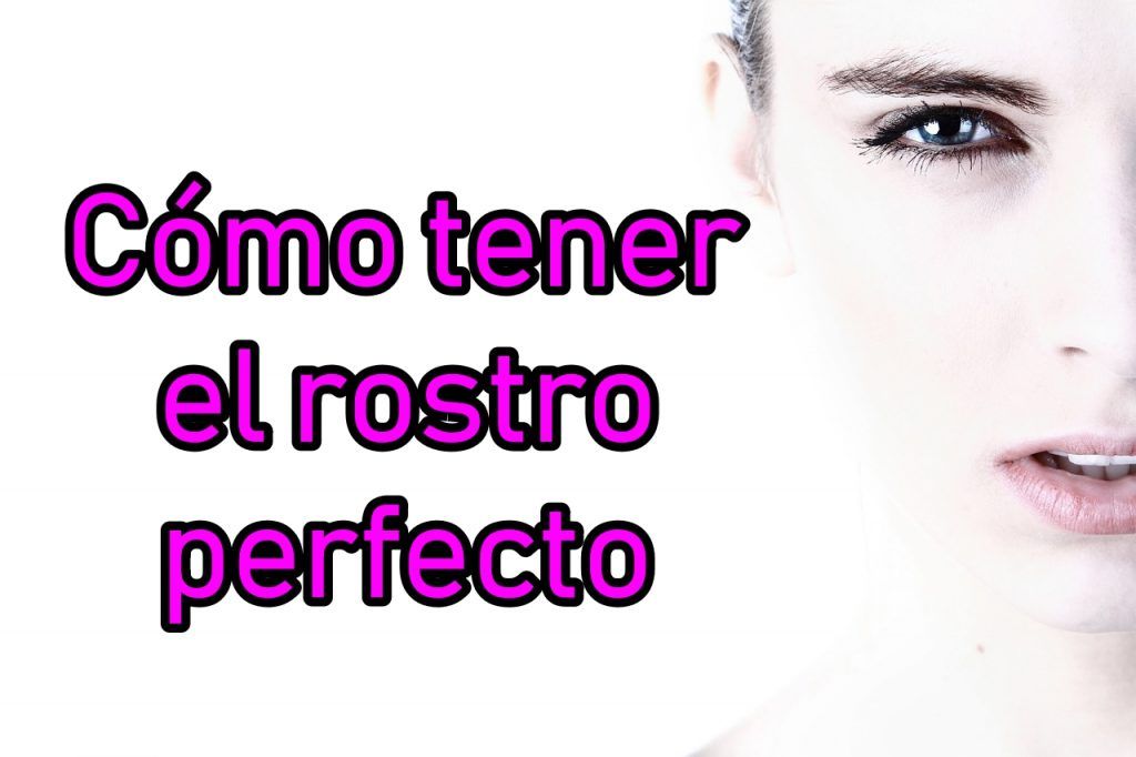 como-tener-piel-rostro-perfecta