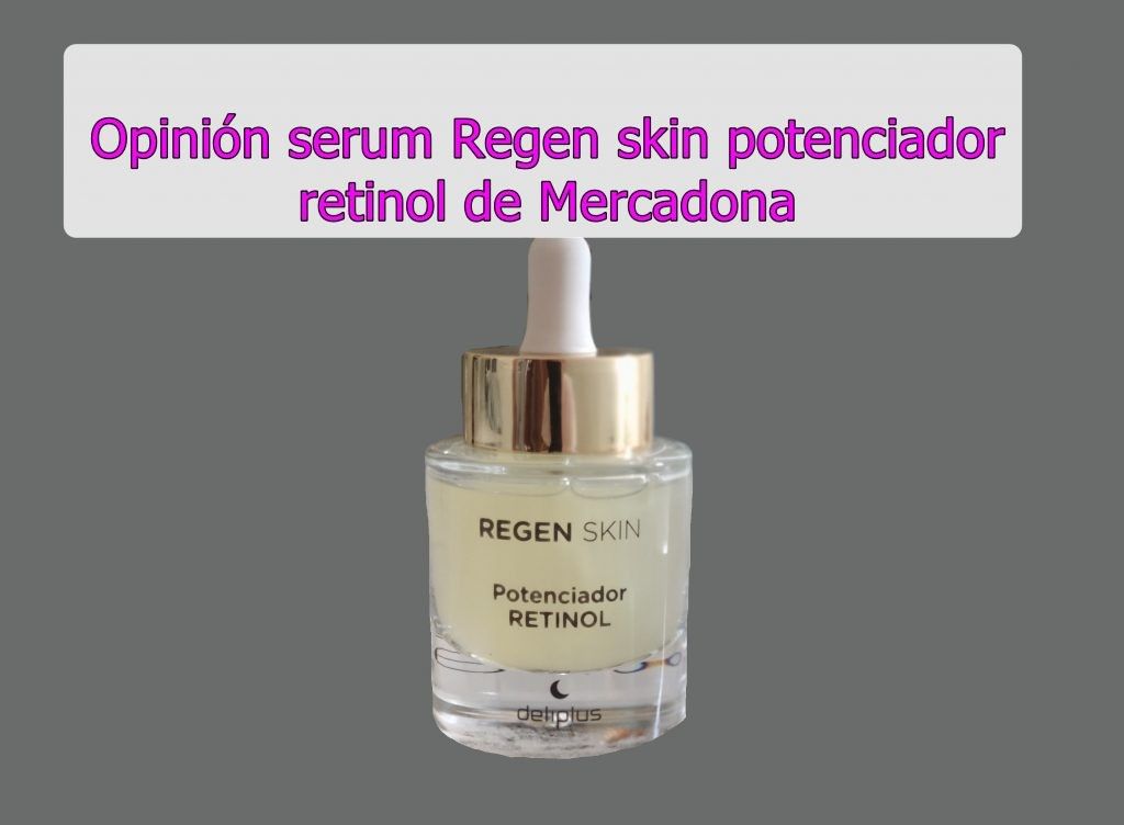 Opinión serum Regen skin potenciador retinol de Mercadona