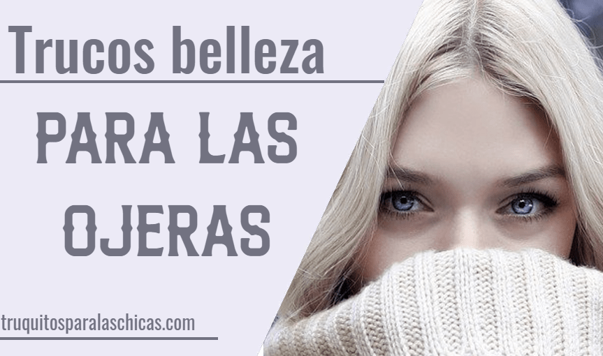 trucos de belleza ojeras