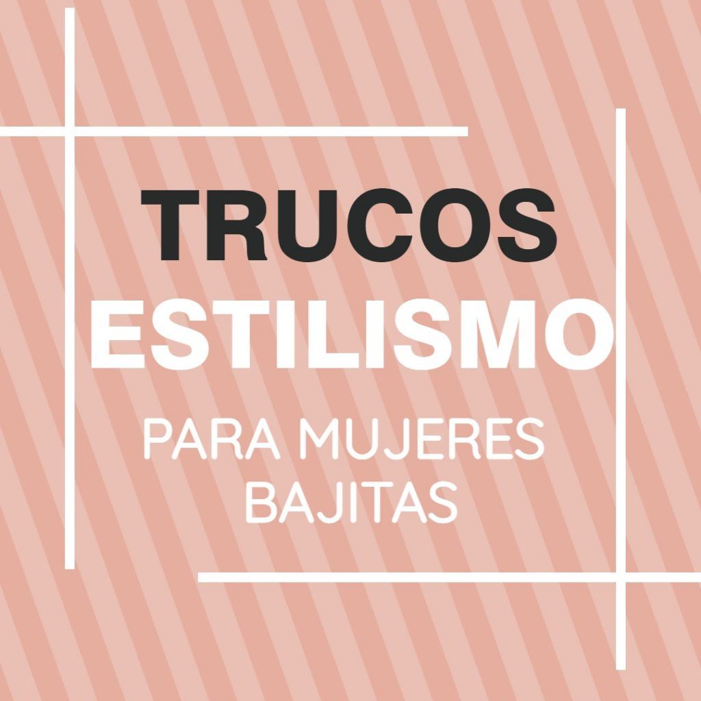 trucos para mujeres bajitas