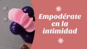 empodérate en la intimidad
