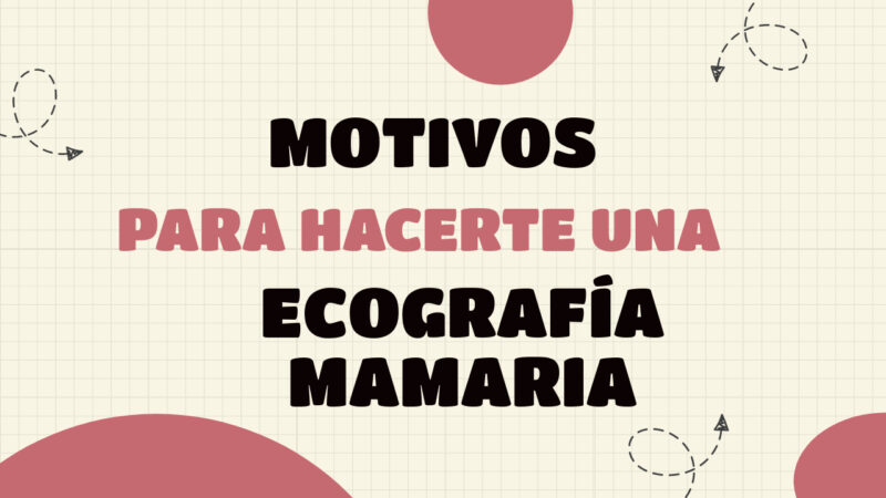motivos para hacerte una ecografía de mamaria