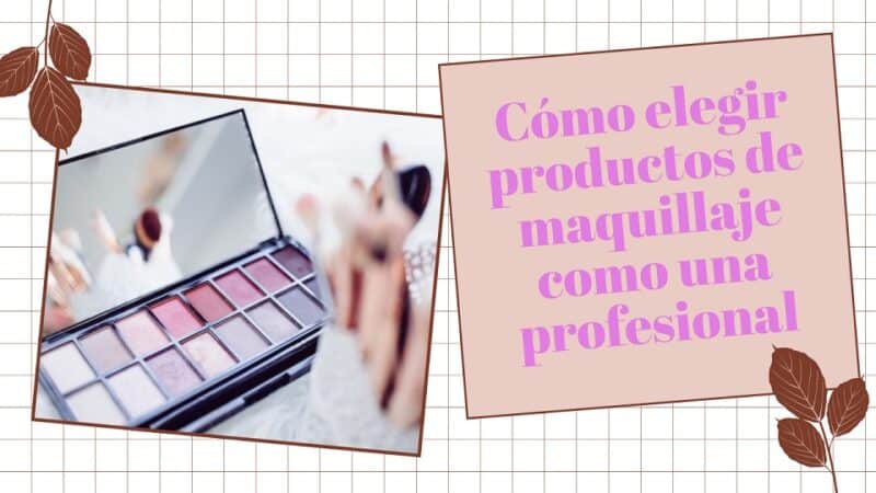 cómo elegir productos de maquillaje