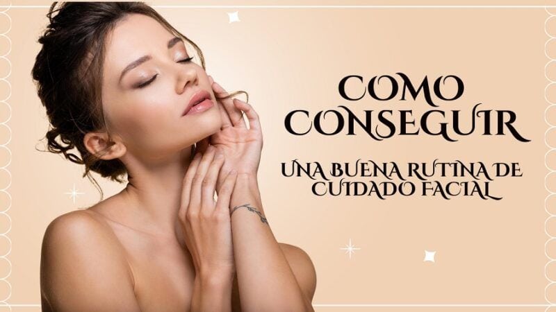 rutina cuidado facial